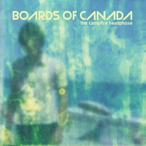 the campfire headphase by boards of canada